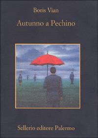 Autunno a Pechino - Boris Vian - Libro Sellerio Editore Palermo 1999, La memoria | Libraccio.it