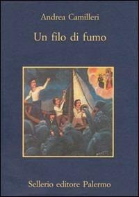 Un filo di fumo - Andrea Camilleri - Libro Sellerio Editore Palermo 1998, Il castello | Libraccio.it