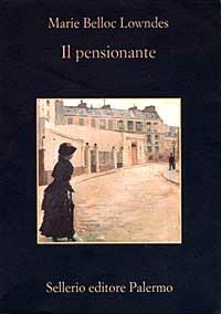 Il pensionante - Marie Belloc Lowndes - Libro Sellerio Editore Palermo 1999, La memoria | Libraccio.it