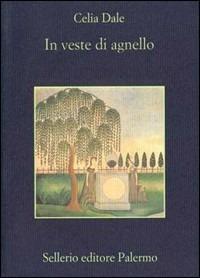 In veste di agnello - Celia Dale - Libro Sellerio Editore Palermo 1999, La memoria | Libraccio.it