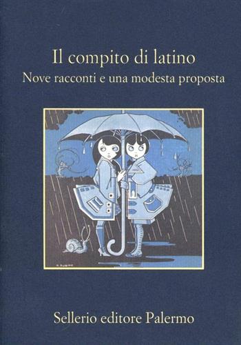 Il compito di latino. Nove racconti e una modesta proposta  - Libro Sellerio Editore Palermo 1999, La memoria | Libraccio.it