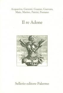 Il re Adone  - Libro Sellerio Editore Palermo 1999, L'Italia | Libraccio.it