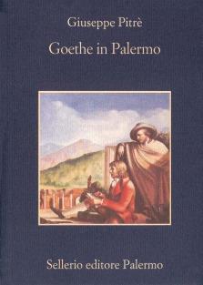 Goethe in Palermo nella primavera del 1787 - Giuseppe Pitrè - Libro Sellerio Editore Palermo 1999, La memoria | Libraccio.it