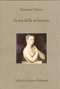 Storia della seduzione - Maurizio Calvesi - Libro Sellerio Editore Palermo 1999, Il divano | Libraccio.it