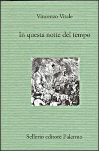 In questa notte del tempo - Vincenzo Vitale - Libro Sellerio Editore Palermo 1999, Il divano | Libraccio.it