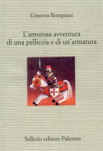 L' amorosa avventura di una pelliccia e di un'armatura - Ginevra Bompiani - Libro Sellerio Editore Palermo 2000, Il divano | Libraccio.it