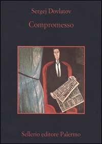 Compromesso - Sergej Dovlatov - Libro Sellerio Editore Palermo 2000, La memoria | Libraccio.it