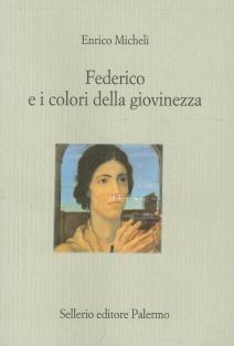 Federico e i colori della giovinezza - Enrico Micheli - Libro Sellerio Editore Palermo 2000, Il castello | Libraccio.it