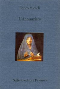 L' annunziata - Enrico Micheli - Libro Sellerio Editore Palermo 2001, Il divano | Libraccio.it