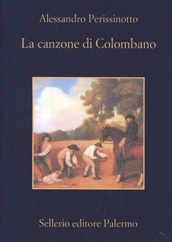 La canzone di Colombano - Alessandro Perissinotto - Libro Sellerio Editore Palermo 2000, La memoria | Libraccio.it