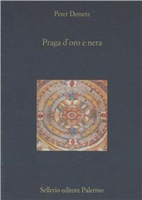 Praga d'oro e nera. Scene dalla vita di una città europea - Peter Demetz - Libro Sellerio Editore Palermo 2001, La diagonale | Libraccio.it