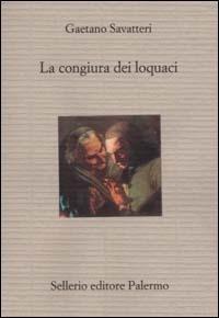 La congiura dei loquaci - Gaetano Savatteri - Libro Sellerio Editore Palermo 2000, Il divano | Libraccio.it