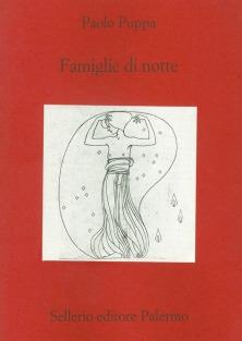Famiglie di notte - Paolo Puppa - Libro Sellerio Editore Palermo 2000, Teatro | Libraccio.it