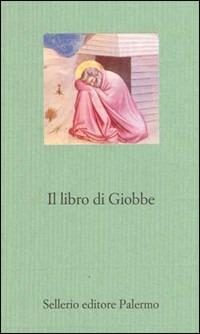 Il libro di Giobbe  - Libro Sellerio Editore Palermo 2000, Il gioco delle parti. Romanzi giudiziari | Libraccio.it