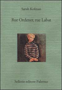 Rue Ordener, Rue Labat - Sarah Kofman - Libro Sellerio Editore Palermo 2001, Il divano | Libraccio.it
