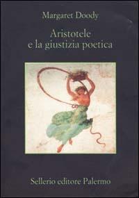 Aristotele e la giustizia poetica - Margaret Doody - Libro Sellerio Editore Palermo 2000, La memoria | Libraccio.it