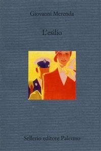 L' esilio - Giovanni Merenda - Libro Sellerio Editore Palermo 2001, Il divano | Libraccio.it