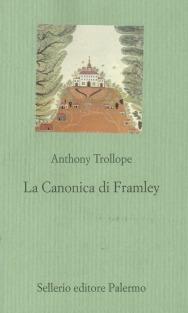 La canonica di Framley - Anthony Trollope - Libro Sellerio Editore Palermo 2001, Il castello | Libraccio.it