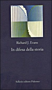 In difesa della storia - Richard J. Evans - Libro Sellerio Editore Palermo 2001, La nuova diagonale | Libraccio.it