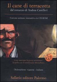 Il cane di terracotta. Dal romanzo di Andrea Camilleri. CD-ROM  - Libro Sellerio Editore Palermo 2000 | Libraccio.it