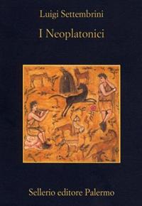 I neoplatonici - Luigi Settembrini - Libro Sellerio Editore Palermo 2001, La memoria | Libraccio.it