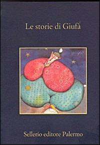 Le storie di Giufà  - Libro Sellerio Editore Palermo 2001, La memoria | Libraccio.it