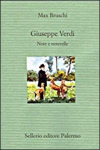 Giuseppe Verdi - Max Bruschi - Libro Sellerio Editore Palermo 2001, Il divano | Libraccio.it