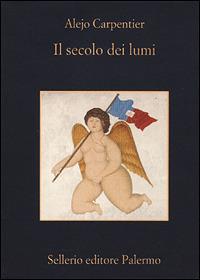 Il secolo dei lumi - Alejo Carpentier - Libro Sellerio Editore Palermo 2001, La memoria | Libraccio.it