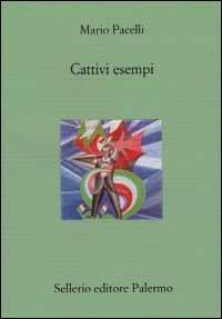 Cattivi esempi - Mario Pacelli - Libro Sellerio Editore Palermo 2001, Il divano | Libraccio.it