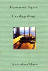 L' accalappiatempo - Franco A. Belgiorno - Libro Sellerio Editore Palermo 2001, Il divano | Libraccio.it