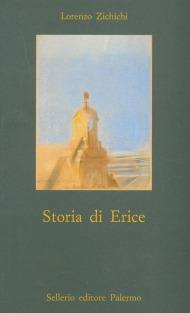 Storia di Erice - Lorenzo Zichichi - Libro Sellerio Editore Palermo 2002, Nuovo museo | Libraccio.it