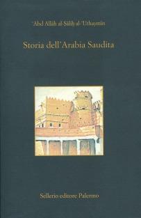 Storia dell'Arabia Saudita - Al Uthaymin - Libro Sellerio Editore Palermo 2001, L'isola | Libraccio.it