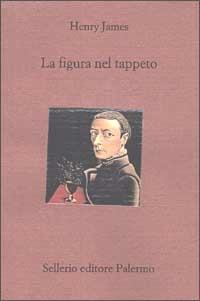 La figura nel tappeto - Henry James - Libro Sellerio Editore Palermo 2002, Il divano | Libraccio.it