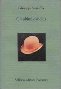 Gli ultimi dandies - Giuseppe Scaraffia - Libro Sellerio Editore Palermo 2002, Il divano | Libraccio.it
