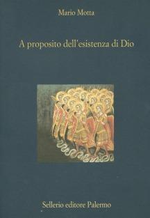 A proposito dell'esistenza di Dio - Mario Motta - Libro Sellerio Editore Palermo 2002, La diagonale | Libraccio.it