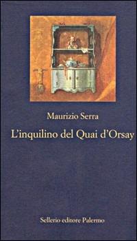 L' inquilino del Quai d'Orsay - Maurizio Serra - Libro Sellerio Editore Palermo 2002, La nuova diagonale | Libraccio.it