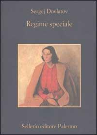 Regime speciale - Sergej Dovlatov - Libro Sellerio Editore Palermo 2002, La memoria | Libraccio.it