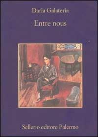 Entre nous - Daria Galateria - Libro Sellerio Editore Palermo 2002, La memoria | Libraccio.it