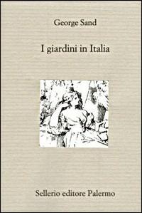 I giardini in Italia - George Sand - Libro Sellerio Editore Palermo 2002, Il divano | Libraccio.it