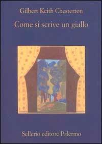 Come si scrive un giallo - Gilbert Keith Chesterton - Libro Sellerio Editore Palermo 2002, La memoria | Libraccio.it