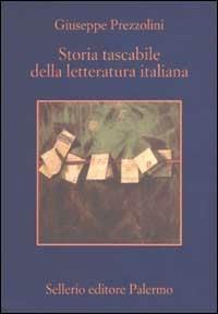 Storia tascabile della letteratura italiana - Giuseppe Prezzolini - Libro Sellerio Editore Palermo 2002, La memoria | Libraccio.it