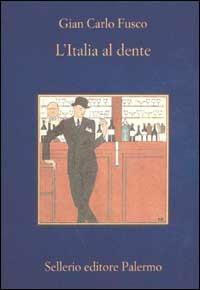 L' Italia al dente - Gian Carlo Fusco - Libro Sellerio Editore Palermo 2002, La memoria | Libraccio.it