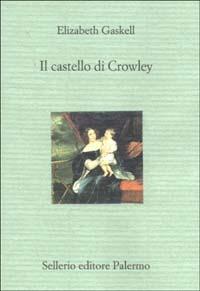 Il castello di Crowley - Elizabeth Gaskell - Libro Sellerio Editore Palermo 2002, Il divano | Libraccio.it