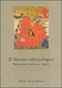 Il discorso antropologico. Descrizione, narrazione, sapere  - Libro Sellerio Editore Palermo 2003, Nuovo prisma | Libraccio.it