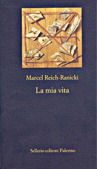 La mia vita - Marcel Reich Ranicki - Libro Sellerio Editore Palermo 2003, La nuova diagonale | Libraccio.it