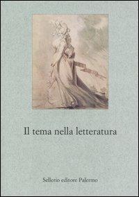 Il tema nella letteratura  - Libro Sellerio Editore Palermo 2004, Le parole e le cose | Libraccio.it