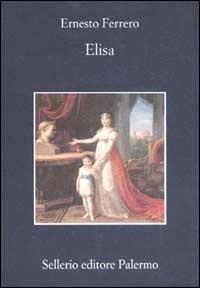 Elisa - Ernesto Ferrero - Libro Sellerio Editore Palermo 2002, La memoria | Libraccio.it