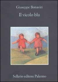 Il vicolo blu - Giuseppe Bonaviri - Libro Sellerio Editore Palermo 2003, La memoria | Libraccio.it