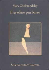 Il gradino più basso - Mary Cholmondeley - Libro Sellerio Editore Palermo 2003, La memoria | Libraccio.it