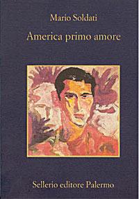 America primo amore - Mario Soldati - Libro Sellerio Editore Palermo 2003, La memoria | Libraccio.it